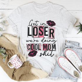 Get In Loser We're Doing Cool Mom Stuff T-Shirt (Color: Ash, size: L)